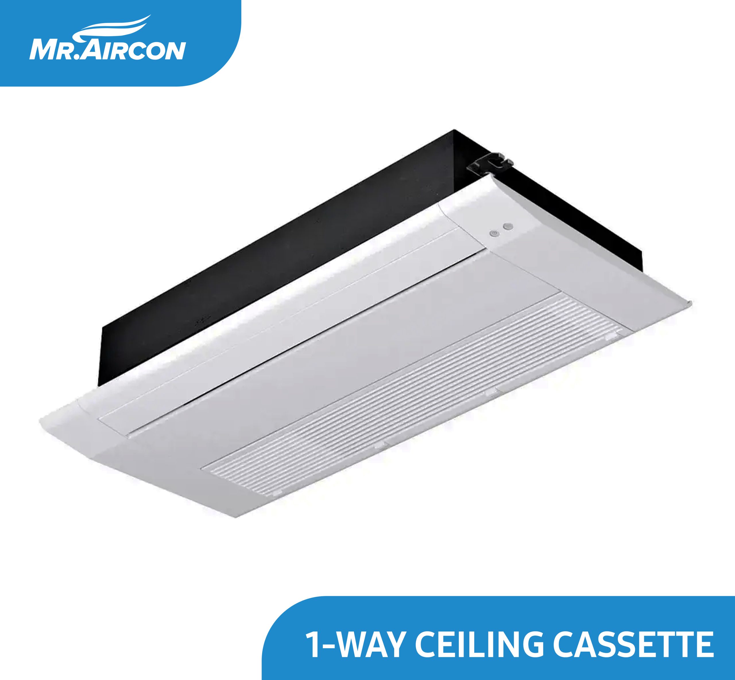1WAY CEILINGCASSETTE (HIGH EFFICIENT)  1.5HP